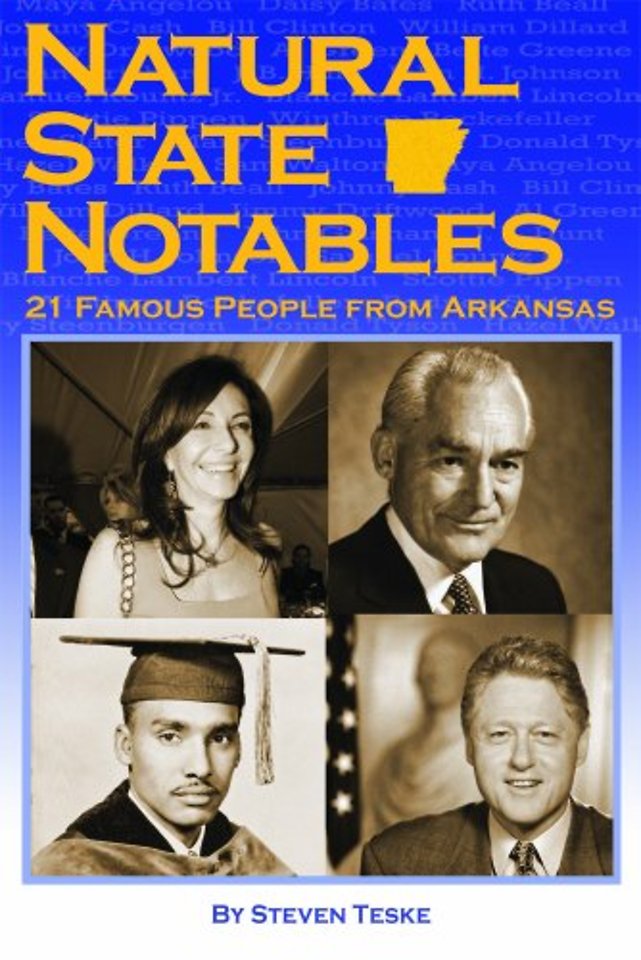 Natural State Notables – Twenty–One Famous People from Arkansas