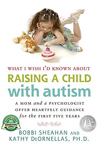 What I Wish I`d Known About Raising a Child with – A Mom and a Psychologist Offer Heartfelt Guidance for the First Five Years
