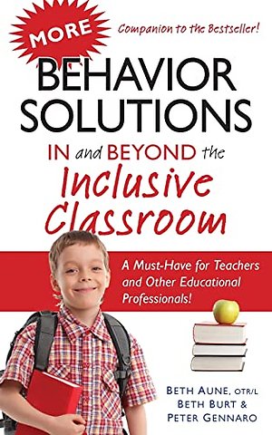 More Behavior Solutions in and Beyond the Inclus – A Must–Have for Teachers and Other Educational Professionals!