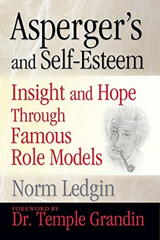 Asperger`s and Self–Esteem – Insight and Hope Through Famous Role Models