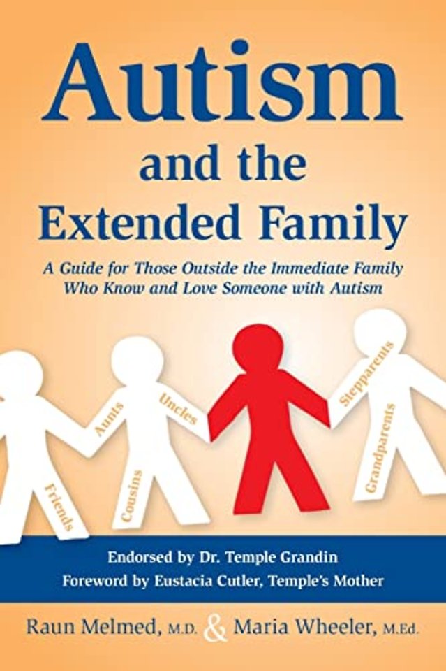 Autism and the Extended Family – A Guide for Those Outside the Immediate Family Who Know and Love Someone with Autism