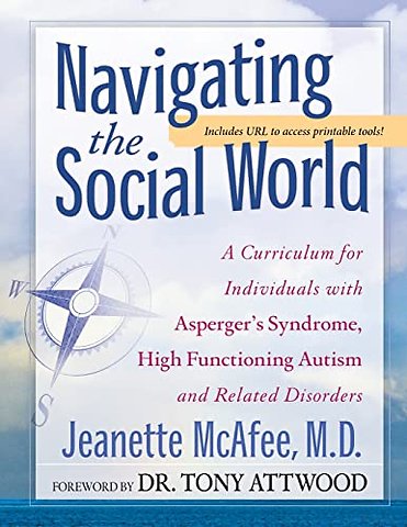 Navigating the Social World – A Curriculum for Individuals with Asperger`s Syndrome, High Functioning Autism and Related Disorders