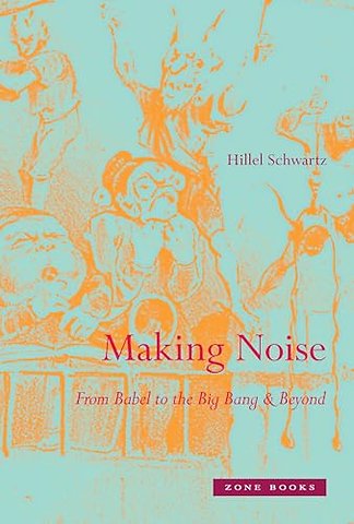 Making Noise – From Babel to the Big Bang & Beyond