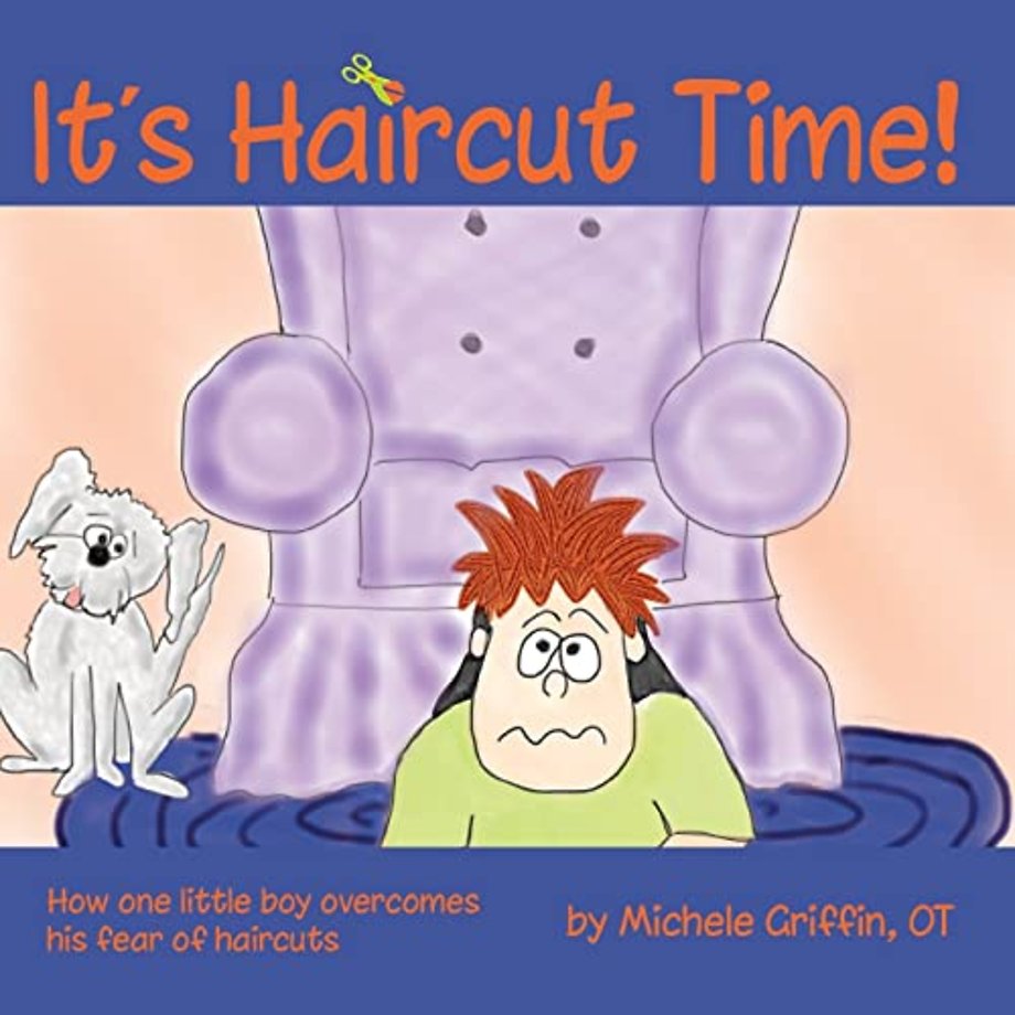 It`s Haircut Time! – How One Little Boy Overcomes His Fear of Haircuts