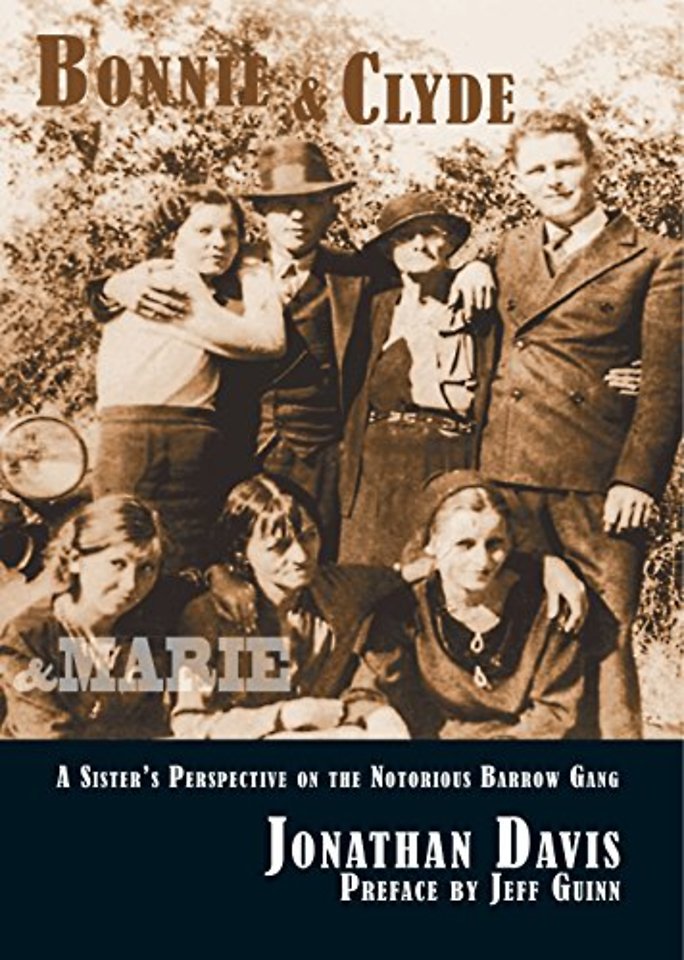 Bonnie and Clyde and Marie – A Sister`s Perspective on the Notorious Barrow Gang