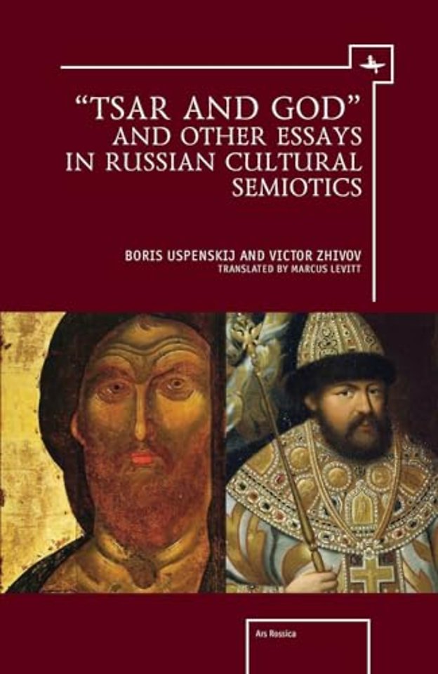 "Tsar and God" and Other Essays in Russian Cultural Semiotics