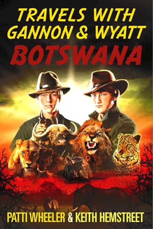Travels with Gannon & Wyatt: Botswana
