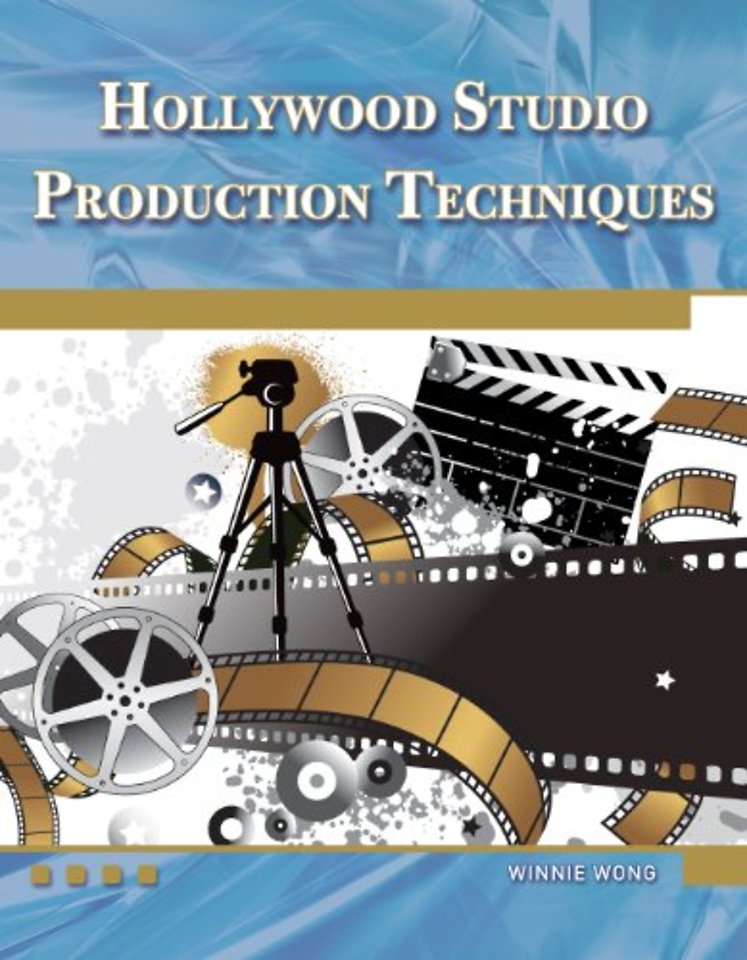 Hollywood Studio Production Techniques – Theory and Practice