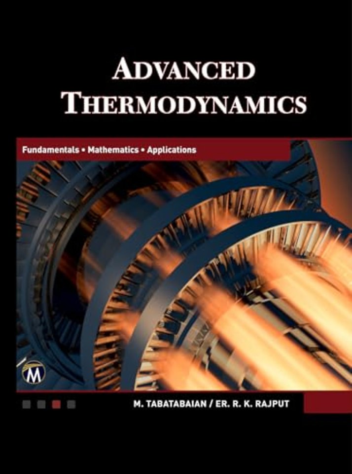 Advanced Thermodynamics – Fundamentals, Mathematics, Applications