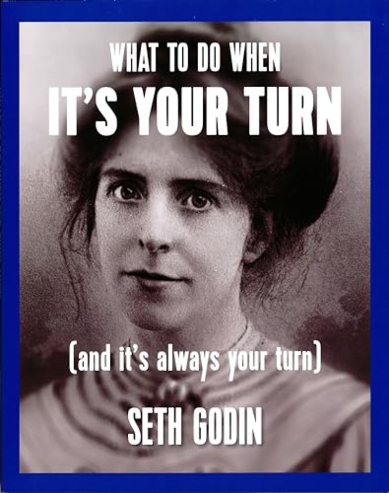 What to do when it's your turn (and it's always your turn)