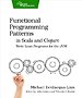 Functional Programming Patterns in Scala and Clojure