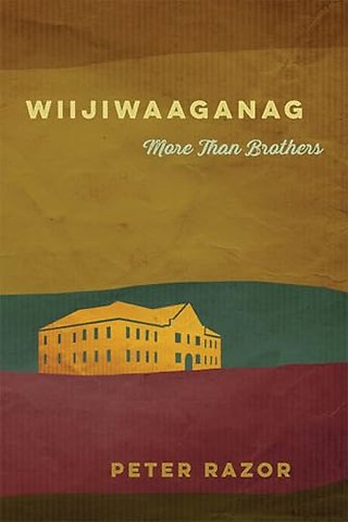 Wiijiwaaganag – More Than Brothers