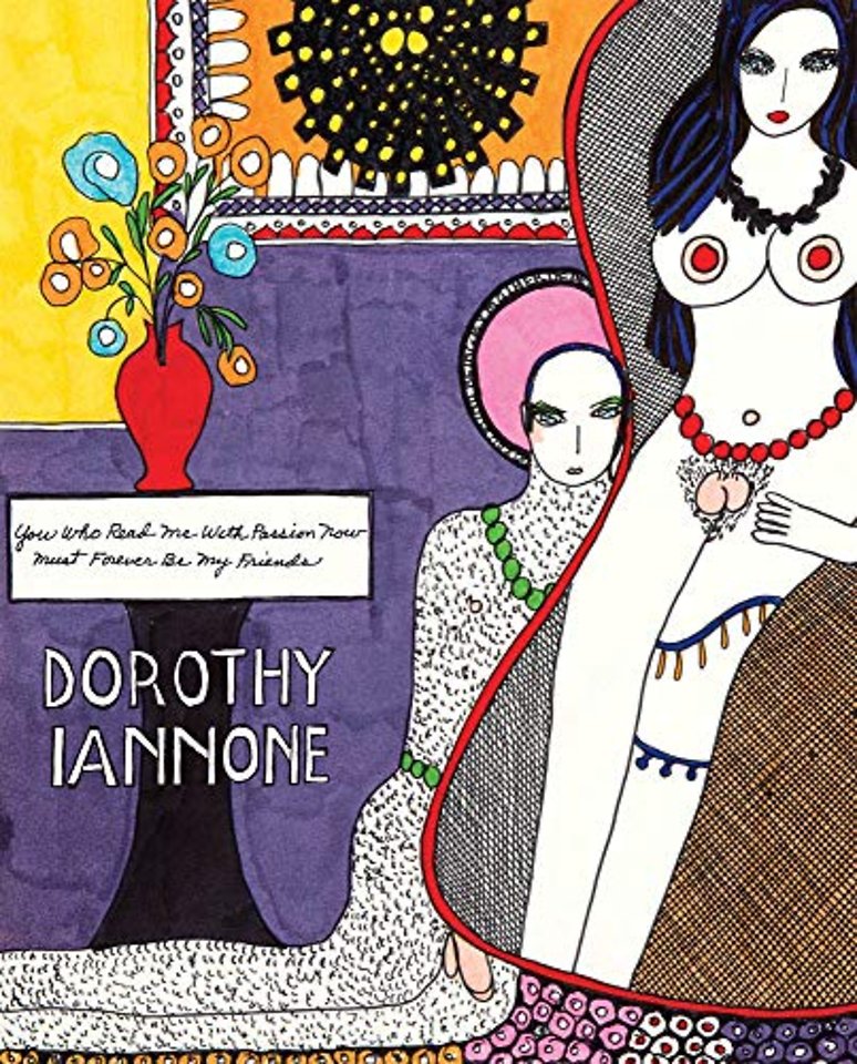 Dorothy Iannone: You Who Read Me With Passion Now Must Forever Be My Friends