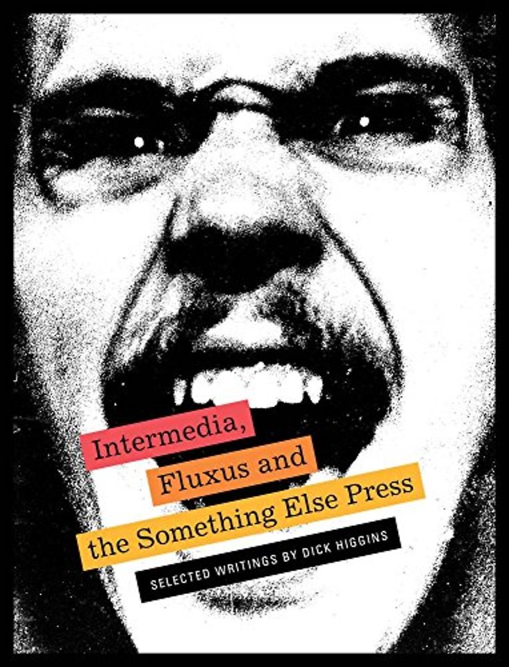 Intermedia, Fluxus and the Something Else Press - Selected Writings by Dick Higgins