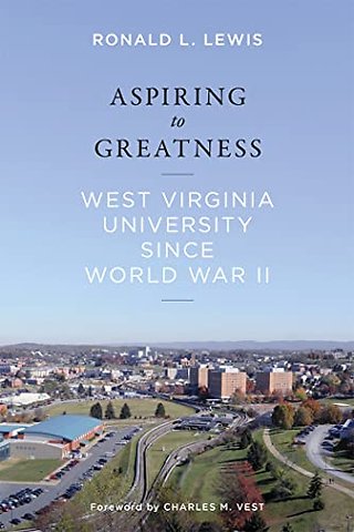 Aspiring to Greatness – West Virginia University Since World War II