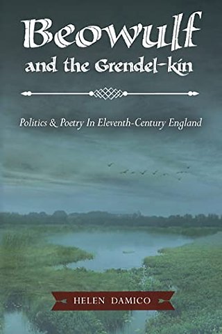 Beowulf and the Grendel–Kin – Politics and Poetry in Eleventh–Century England
