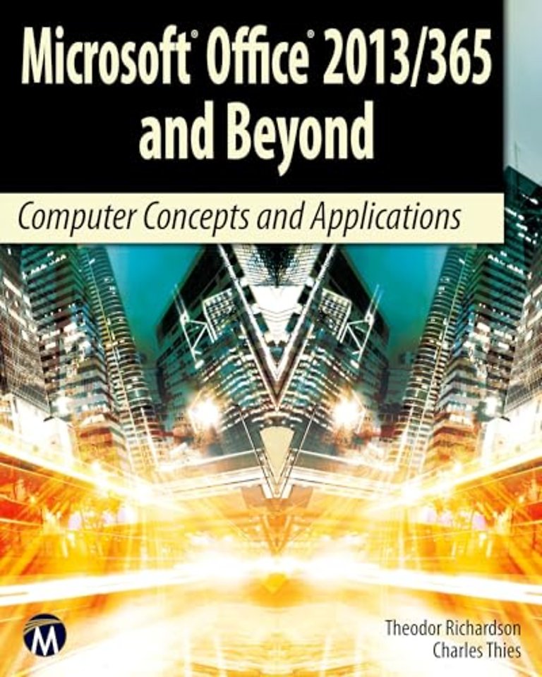 Microsoft Office 2013/365 and Beyond – Computer Concepts and Applications