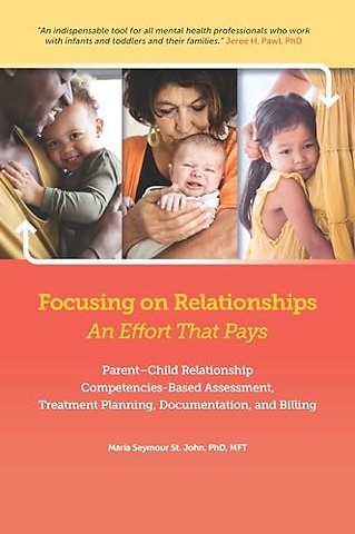 Focusing on Relationships: an Effort That Pays – Parent–Child Relationship, Competencies–Based Assessment, Treatment Planning, Documentation, and