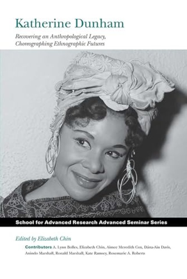 Katherine Dunham – Recovering an Anthropological Legacy, Choreographing Ethnographic Futures