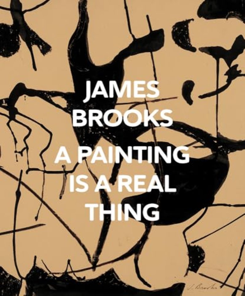 James Brooks: A Painting Is a Real Thing