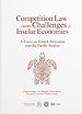 Competition Law and the Challenges of Insular Economies