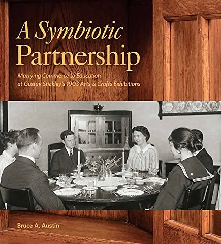 Symbiotic Partnership – Marrying Commerce to Education at Gustav Stickley′s 1903 Arts & Crafts Exhibitions