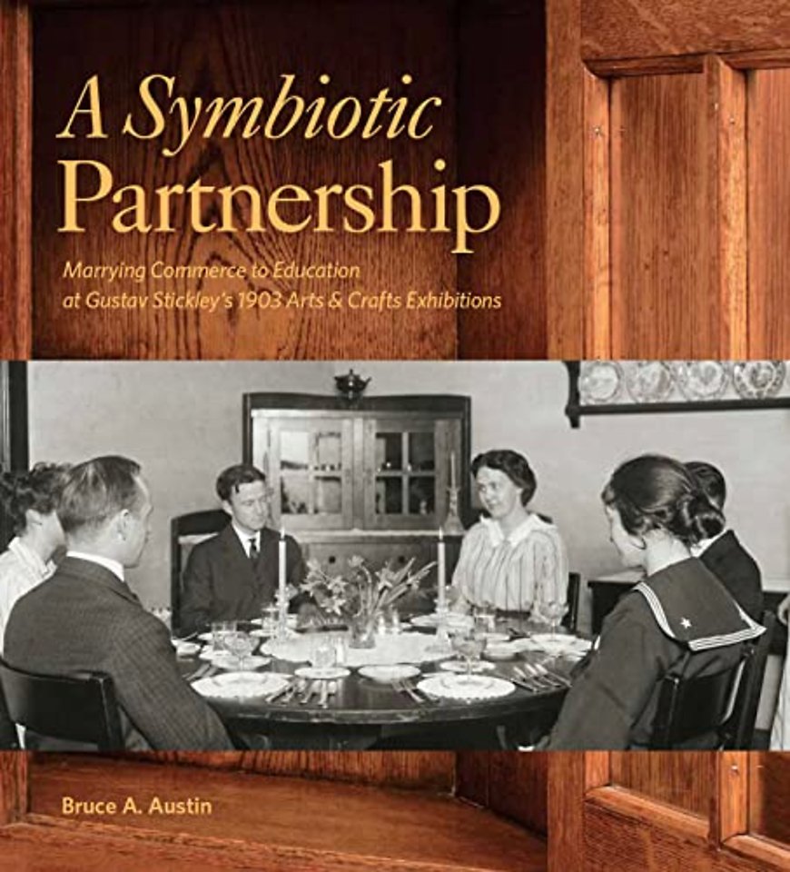 Symbiotic Partnership – Marrying Commerce to Education at Gustav Stickley′s 1903 Arts & Crafts Exhibitions