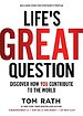 Life's Great Question Life's Great Question