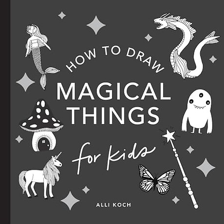 Magical Things: How to Draw Books for Kids, with Unicorns, Dragons, Mermaids, and More