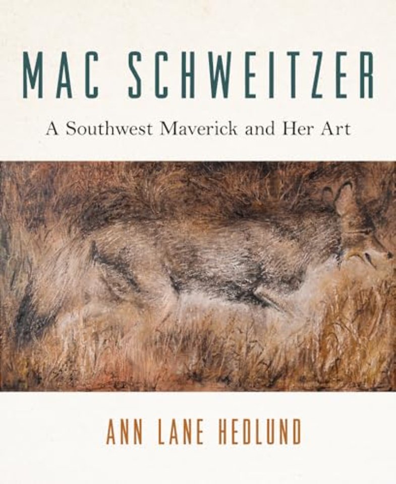 Mac Schweitzer – A Southwest Maverick and Her Art
