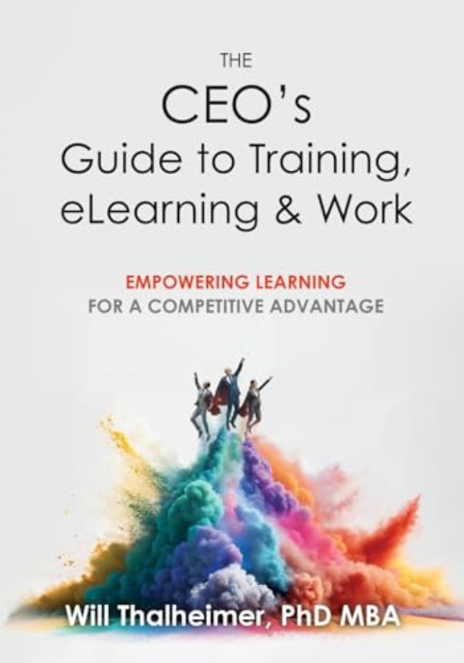The CEO's Guide to Training, eLearning & Work: