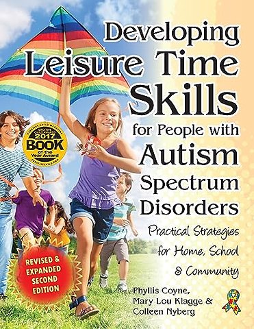 Developing Leisure Time Skills for People with A – Practical Strategies for Home, School & Community, Revised and Expanded Second Edition