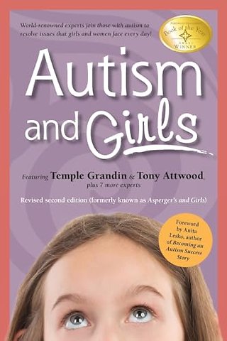 Autism and Girls – World–Renowned Experts Join Those with Autism Syndrome to Resolve Issues That Girls and Women Face Every Day!
