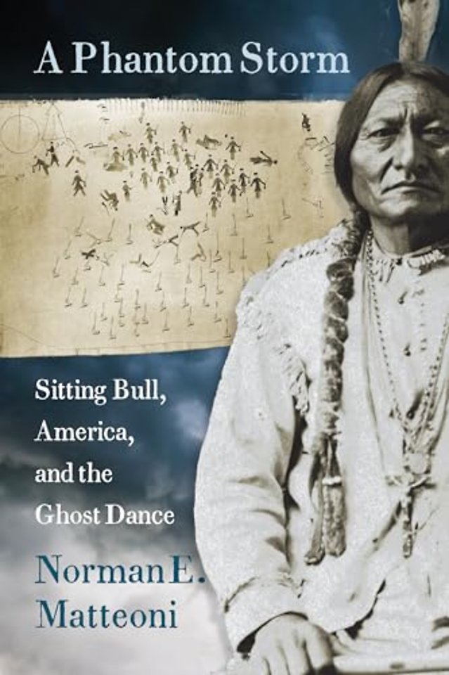 A Phantom Storm – Sitting Bull, America, and the Ghost Dance