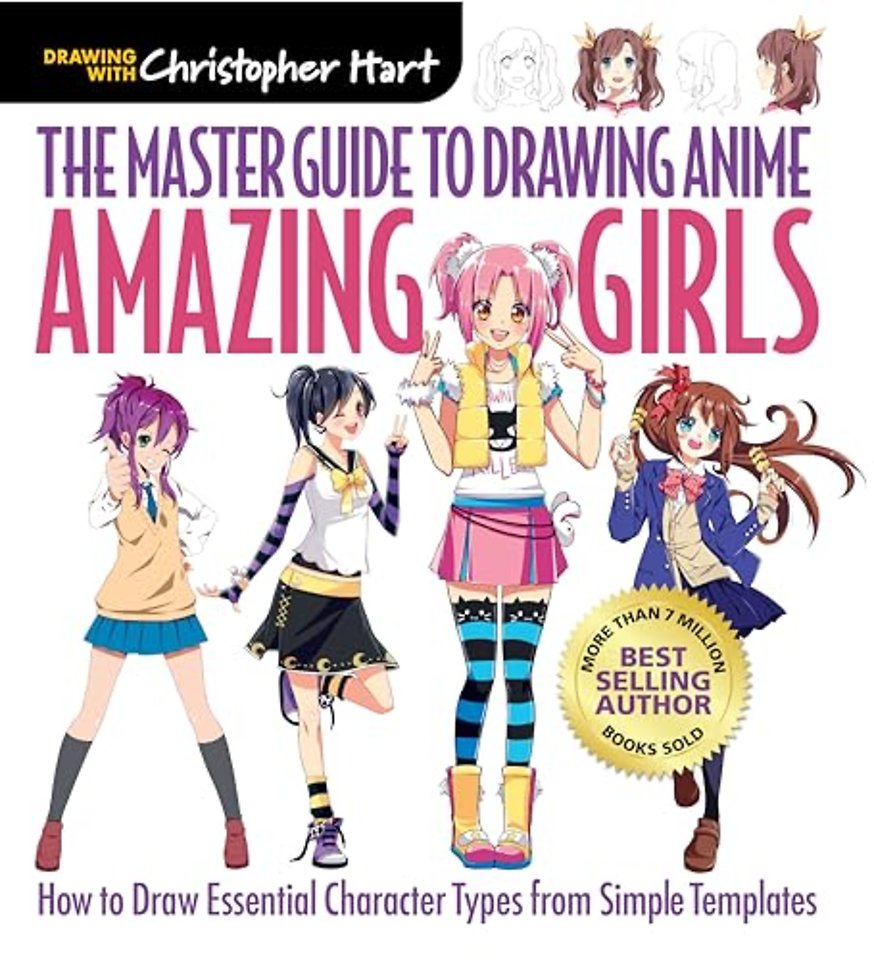 Master Guide to Drawing Anime, The: Amazing Girl – How to Draw Essential Character Types from Simple Templates