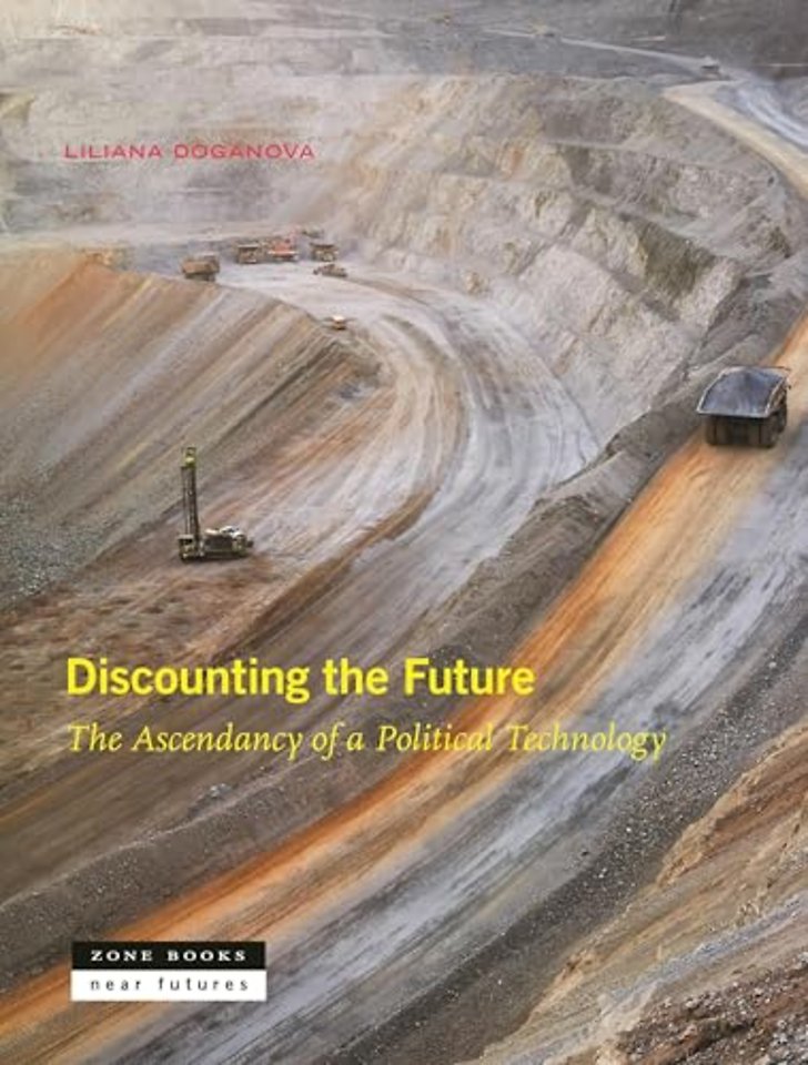 Discounting the Future – The Ascendancy of a Political Technology
