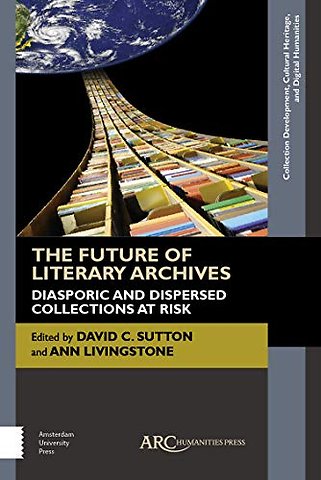 The Future of Literary Archives – Diasporic and Dispersed Collections at Risk