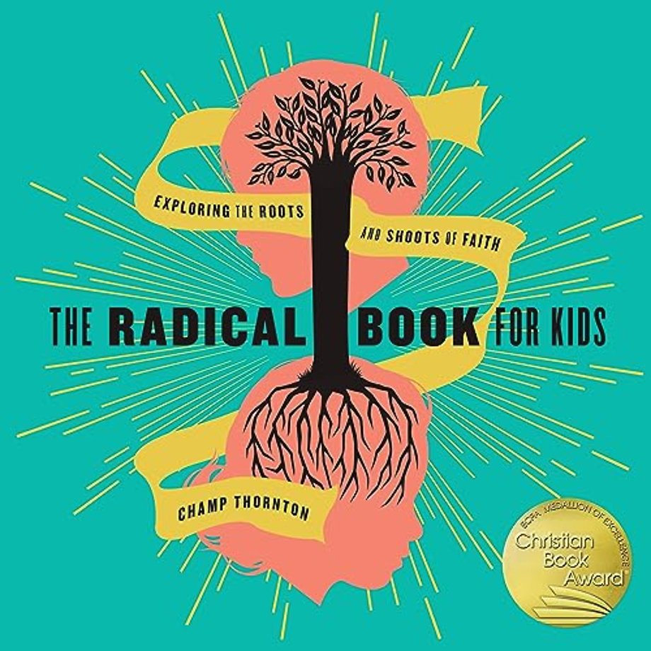 The Radical Book for Kids – Exploring the Roots and Shoots of Faith
