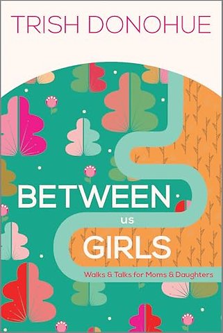 Between Us Girls – Walks and Talks for Moms and Daughters