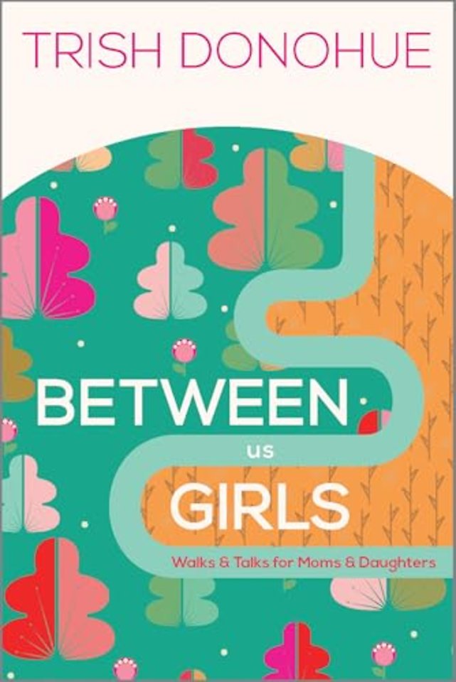 Between Us Girls – Walks and Talks for Moms and Daughters