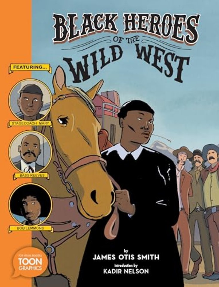 Black Heroes of the Wild West: Featuring Stagecoach Mary, Bass Reeves, and Bob Lemmons