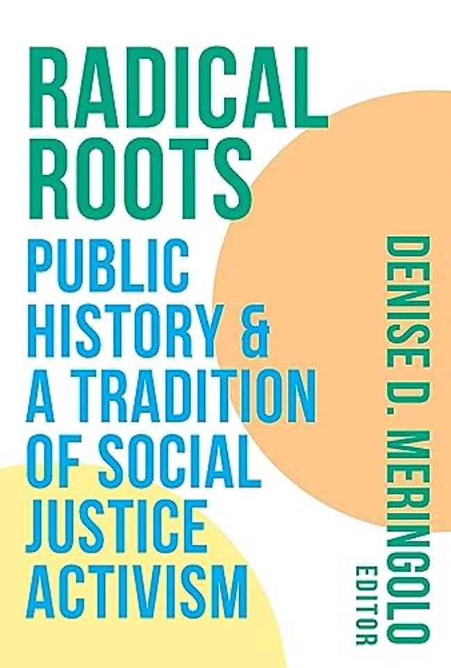 Radical Roots – Public History and a Tradition of Social Justice Activism