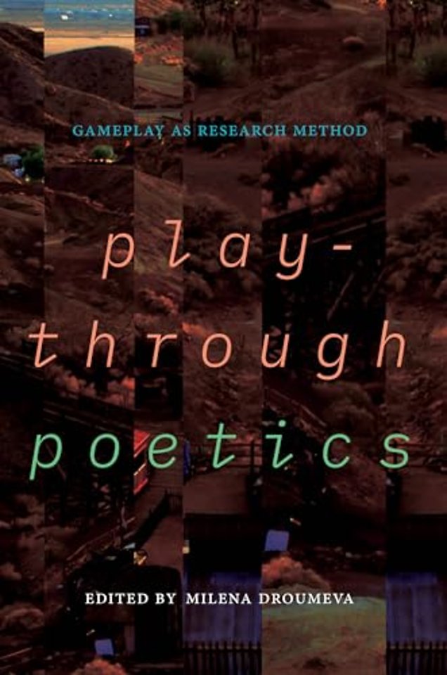 Playthrough Poetics – Gameplay as Research Method