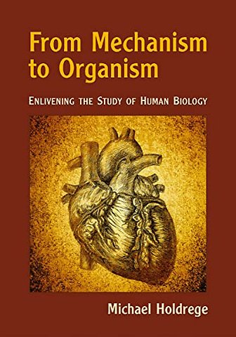 From Mechanism to Organism