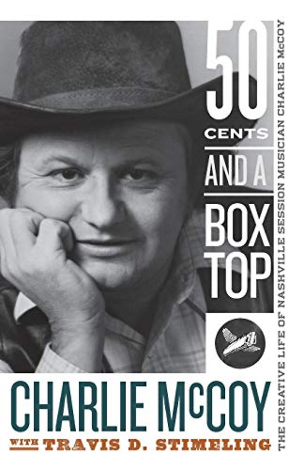 Fifty Cents and a Box Top – The Creative Life of Nashville Session Musician Charlie McCoy