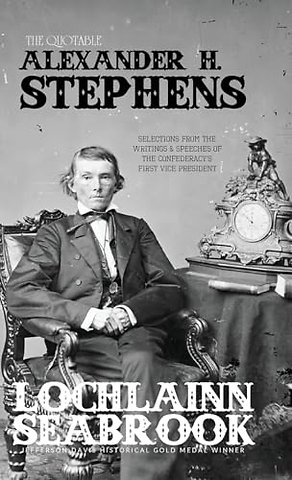 The Quotable Alexander H. Stephens