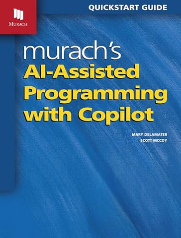Murach's AI-Assisted Programming with Copilot