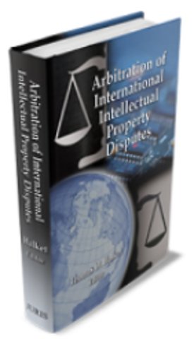 Arbitration of International Intellectual Property Disputes
