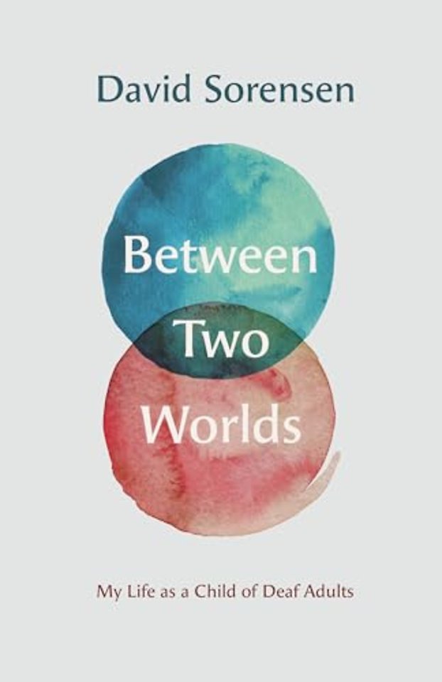 Between Two Worlds – My Life as a Child of Deaf Adults