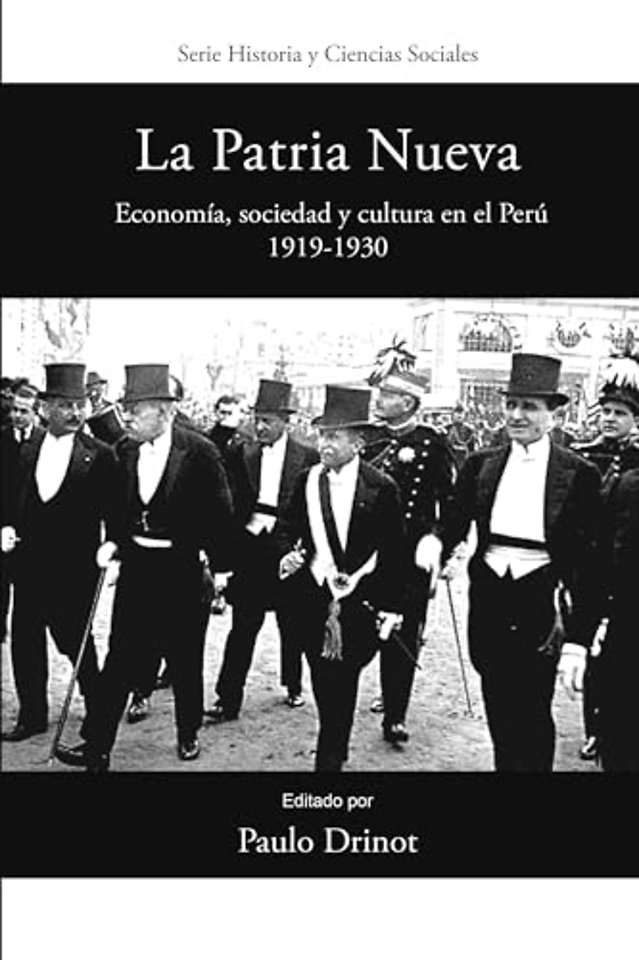 La Patria Nueva – Economía, Sociedad Y Cultura En El Perú, 1919–1930